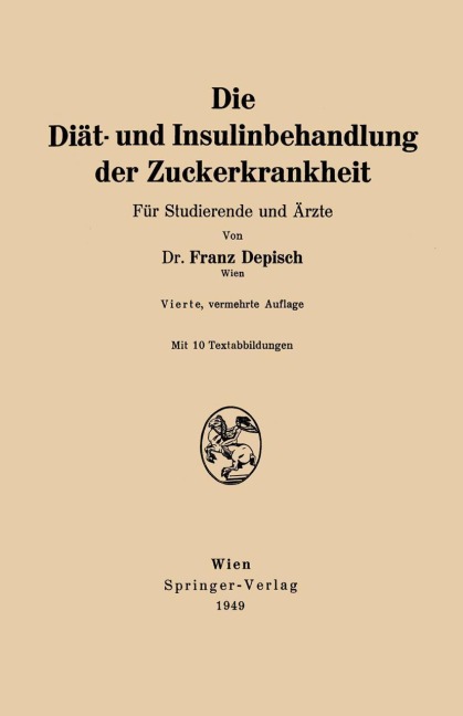 Die Diät- und Insulinbehandlung der Zuckerkrankheit - Franz Depisch