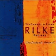Cover-Bild zum Titel 'Rilke Projekt: Überfließende Himmel' von 'Schönherz & Fleer'
