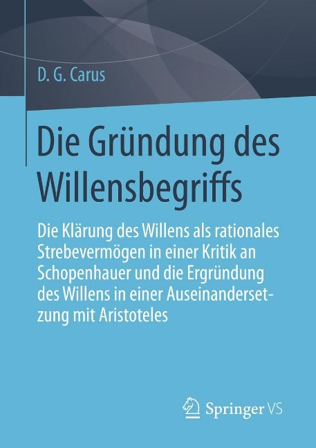 Die Gründung des Willensbegriffs - D. G. Carus