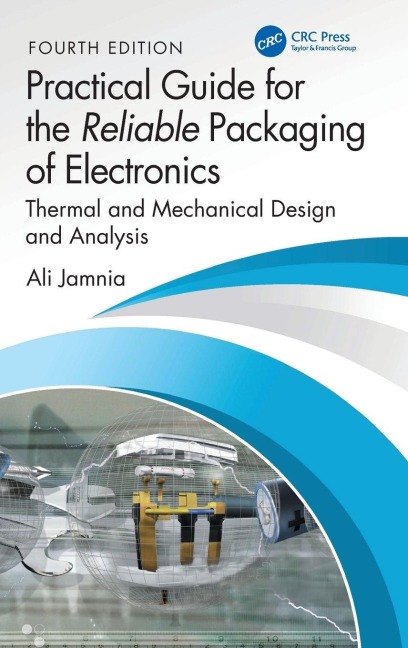 Practical Guide for the Reliable Packaging of Electronics - Ali Jamnia