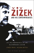 Zizek and his Contemporaries - Jones Irwin, Helena Motoh