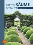 Cover-Bild zum Titel 'Garten - Räume - Gestalten' von 'Wolfgang Borchardt'