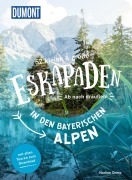 Cover-Bild zum Titel '52 kleine & große Eskapaden in den Bayerischen Alpen' von 'Nadine Ormo'