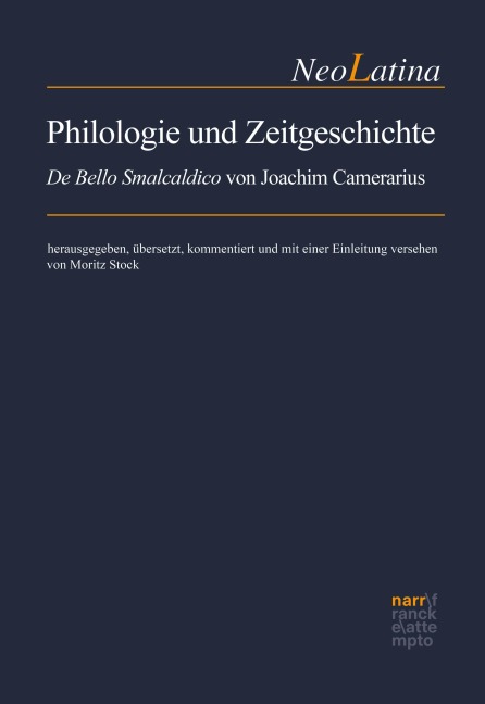 Philologie und Zeitgeschichte: 'De bello Smalcaldico' von Joachim Camerarius - 