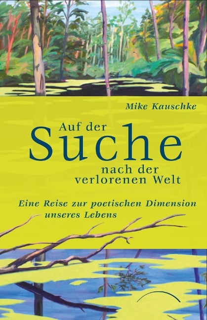 Auf der Suche nach der verlorenen Welt - Mike Kauschke