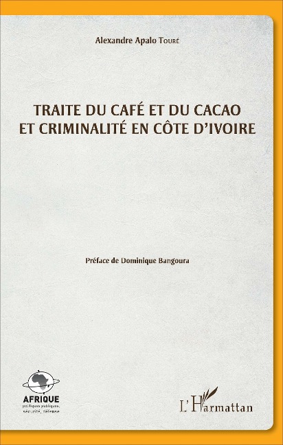 Traite du café et du cacao et criminalité en Côte d'Ivoire - Alexandre Apalo Touré