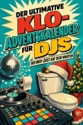 Cover-Bild zum Titel 'Der ultimative Klo-Adventskalender für DJs' von 'Linus Meyer'