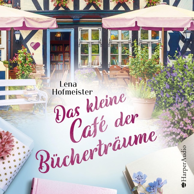 Das kleine Café der Bücherträume (ungekürzt) - Lena Hofmeister
