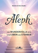 Cover-Bild zum Titel 'Aleph - Eine wundervolle Reise vom Leben und Sterben' von 'Marliese & Vera Hanßen'