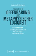 Zwischen Offenbarung und metaphysischer Losigkeit - Antonia Bräutigam