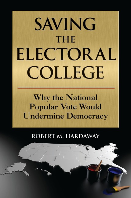 Saving the Electoral College - Robert Hardaway