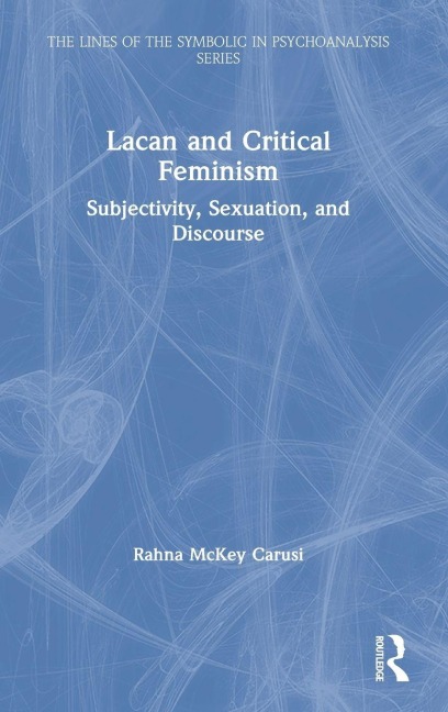 Lacan and Critical Feminism - Rahna McKey Carusi