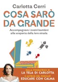 Cover-Bild zum Titel 'Cosa sarò da grande. Accompagnare i nostri bambini alla scoperta della loro strada' von 'Carlotta Cerri'
