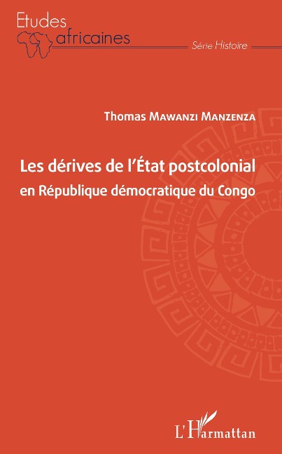 Les dérives de l'Etat postcolonial en République démocratique du Congo - Thomas Mawanzi Manzenza