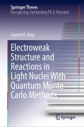 Cover-Bild zum Titel 'Electroweak Structure and Reactions in Light Nuclei With Quantum Monte Carlo Methods' von 'Garrett B. King'