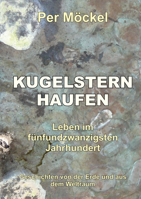 Kugelsternhaufen - Leben im fünfundzwanzigsten Jahrhundert - Per Möckel