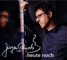 Heute Noch - Jürgen Schwab