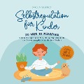 Cover-Bild zum Titel 'Selbstregulation für Kinder: In nur 10 Minuten täglich die emotionale Entwicklung, Impulskontrolle und Emotionsregulation spielerisch fördern | von 6 bis 10 Jahren' von 'Carolin Neustedt'