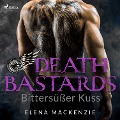 Death Bastards - Bittersüßer Kuss (Dark MC Romance 2) - Elena Mackenzie