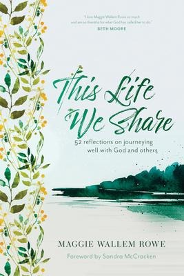 This Life We Share - Maggie Wallem Rowe