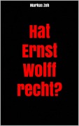 Cover-Bild zum Titel 'Hat Ernst Wolff recht?' von 'Markus Zeh'