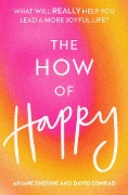 Cover-Bild zum Titel 'The How of Happy' von 'Ariane Sherine, David Conrad'