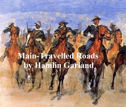 Main-Travelled Roads - Hamlin Garland