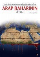 Türk Köse Yazarlarinin Degerlendirmeleriyle Arap Baharinin Bir Yili - Mert Yalcinkaya