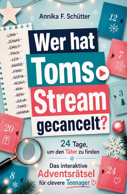 Wer hat Toms Stream gecancelt? Interaktiver Adventskalender für Teenager - Annika F. Schütter