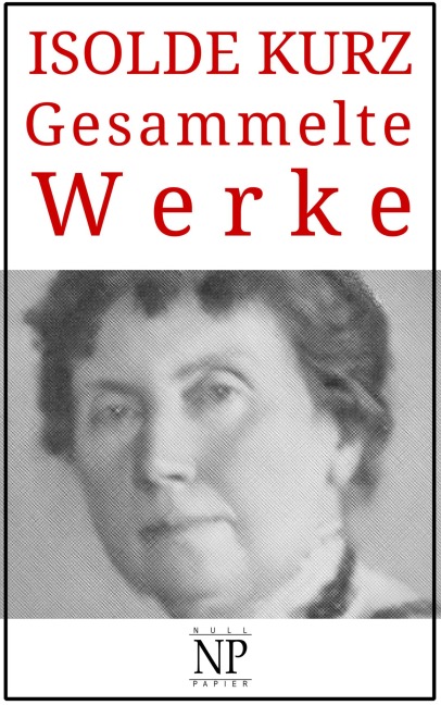 Isolde Kurz - Gesammelte Werke - Isolde Kurz