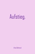Cover-Bild zum Titel 'Aufstieg.' von 'Alma Behrend'