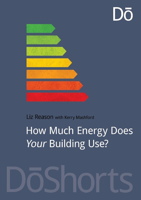 How Much Energy Does Your Building Use? - Kerry Mashford, Liz Reason