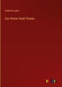 Cover-Bild zum Titel 'Das Wiener Stadt-Theater' von 'Heinrich Laube'