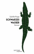 Cover-Bild zum Titel 'Schwarzes Wasser' von 'Sybille Ruge'