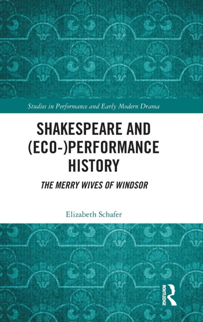 Shakespeare and (Eco-)Performance History - Elizabeth Schafer