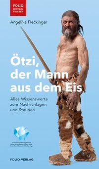 Ötzi, der Mann aus dem Eis - Angelika Fleckinger