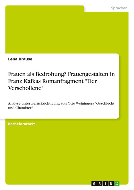 Frauen als Bedrohung? Frauengestalten in Franz Kafkas Romanfragment "Der Verschollene" - Lena Krause
