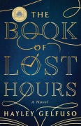 Cover-Bild zum Titel 'The Book of Lost Hours' von 'Hayley Gelfuso'
