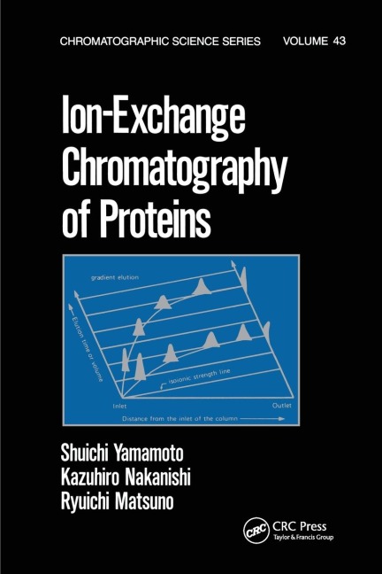 Ion-Exchange Chromatography of Proteins - Shuichi Yamamoto, Kazahiro Nakanishi, Ryuichi Matsuno