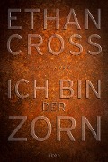 Cover-Bild zum Titel 'Ich bin der Zorn' von 'Ethan Cross'