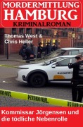 Cover-Bild zum Titel 'Kommissar Jörgensen und die tödliche Nebenrolle: Mordermittlung Hamburg Kriminalroman' von 'Thomas West, Chris Heller'