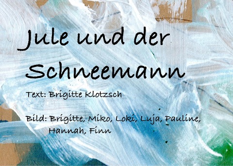 Jule und der Schneemann - Brigitte Klotzsch