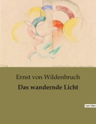 Cover-Bild zum Titel 'Das wandernde Licht' von 'Ernst Von Wildenbruch'