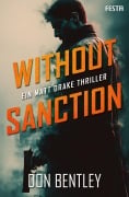 Cover-Bild zum Titel 'Without Sanction - Ein MATT DRAKE-Thriller' von 'Don Bentley'