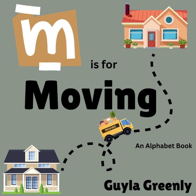 M is for Moving - Guyla Greenly