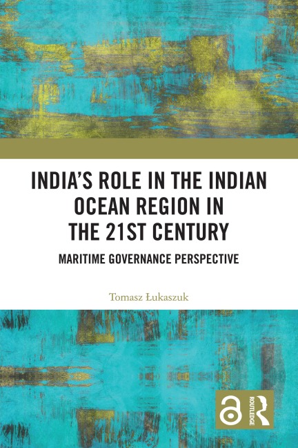 India's Role in the Indian Ocean Region in the 21st Century - Tomasz Lukaszuk