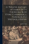 Cover-Bild zum Titel 'Le théatre antique d'Orange et ses chorégies, suivi d'une chronologie complète des spectacles depuis' von 'Mariéton Paul'