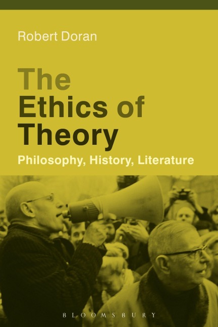 The Ethics of Theory Philosophy, History, Literature - Robert Doran