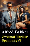 Cover-Bild zum Titel 'Zweimal Thriller Spannung #1' von 'Alfred Bekker'