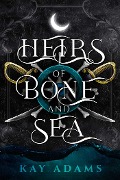Heirs of Bone and Sea - Kay Adams
